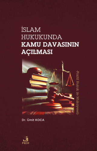 İslam Hukukunda Kamu Davasının Açılması - Kitapiks.com