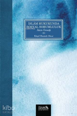 İslam Hukukunda Sosyal Sorumluluk Akıle Örneği
