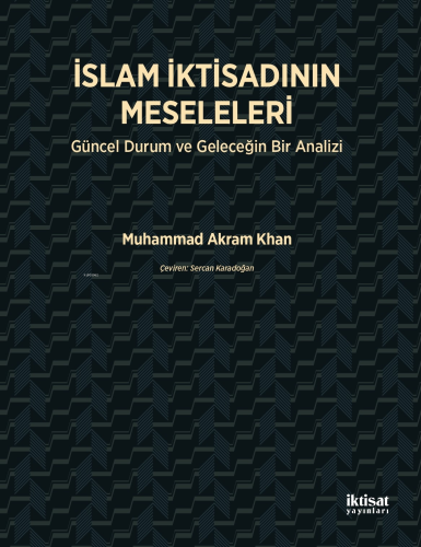 İslam İktisadının Meseleleri; Güncel Durum ve Geleceğin Bir Analizi - 
