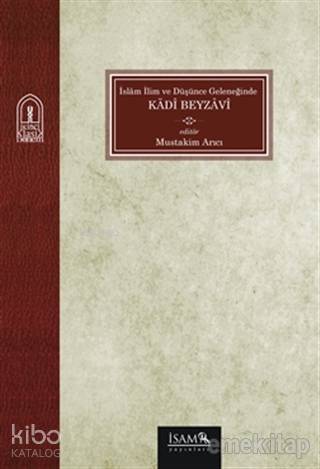 İslam İlim ve Düşünce Geleneğinde Kadi Beyzavi - Kitapiks.com