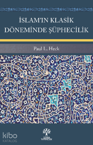 İslam’ın Klasik Döneminde Şüphecilik - Kitapiks.com