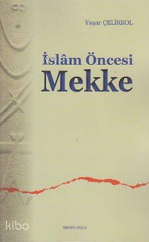 İslam Öncesi Mekke - Kitapiks.com