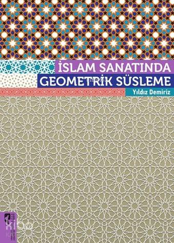 İslam Sanatında Geometrik Süsleme - Kitapiks.com