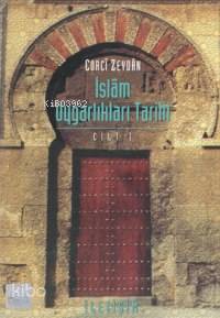 İslam Uygarlıkları Tarihi Cilt: 1 - Kitapiks.com
