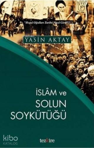 İslam ve Solun Soykütüğü; Hegel Oğulları Tarihe Nasıl Girdi? - Kitapik