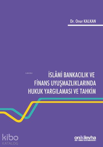 İslami Bankacılık ve Finans Uyuşmazlıklarında Hukuk Yargılaması ve Tahkim