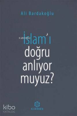 İslam'ı Doğru Anlıyor Muyuz? - Kitapiks.com