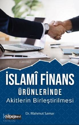 İslami Finans Ürünlerinde Akitlerin Birleştirilmesi - Kitapiks.com