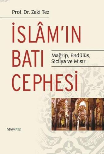 İslâm'ın Batı Cephesi; Mağrip, Endülüs, Sicilya ve Mısır