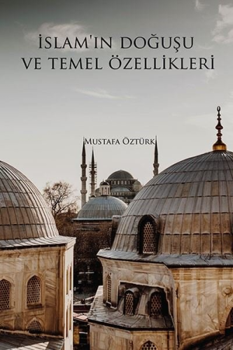 İslam'ın Doğuşu ve Temel Özellikleri