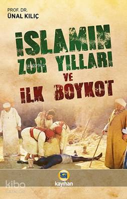 İslamın Zor Yılları Ve İlk Boykot - Kitapiks.com