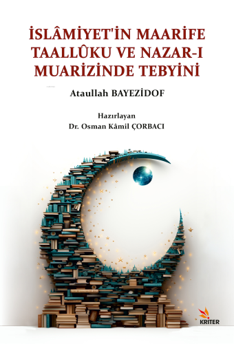 İslâmiyet’in Maarife Taallûku ve Nazar-ı Muarizinde Tebyini