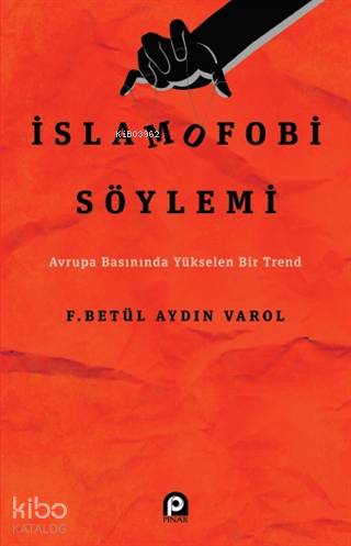 İslamofobi Söylemi; Avrupa Basınında Yükselen Bir Trend - Kitapiks.com