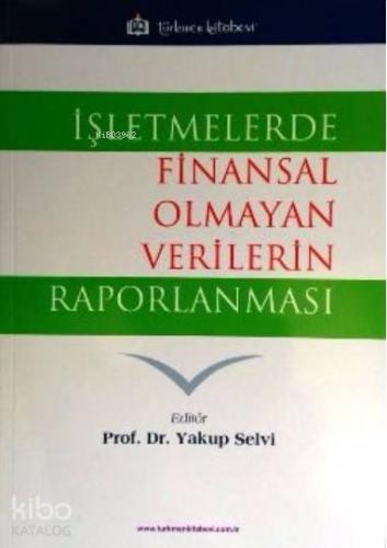 İşletmelerde Finansal Olmayan Verilerin Raporlanması - Kitapiks.com