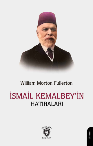 İsmail Kemal Bey’in Hatıraları - Kitapiks.com