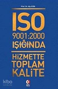 Iso 9001:2000 Nin Işığında; Hizmette Toplam Kalite - Kitapiks.com
