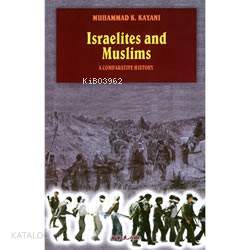 Israelites And Muslims; A Comparative History - Kitapiks.com