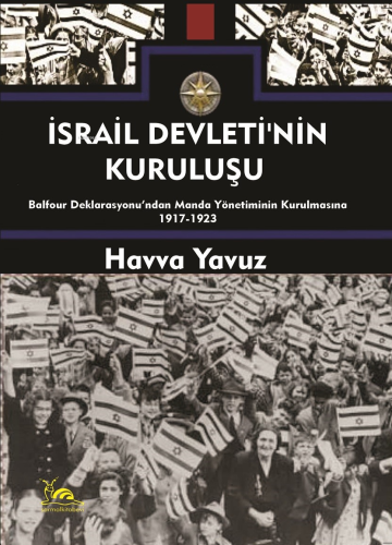 İsrail Devletinin Kuruluşu;Bolfour Deklarasyonu’ndan Manda Yönetiminin Kurulmasına 1917-1923
