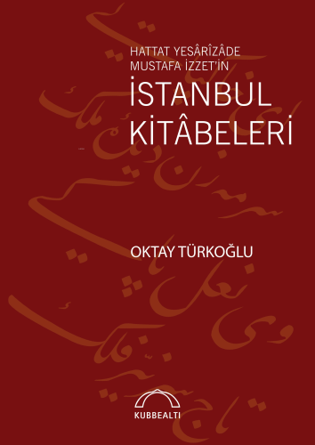 İstanbul Kitâbeleri;Hattat Yesârîzâde Mustafa İzzet'in