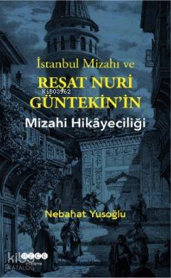 İstanbul Mizahı ve Reşat Nuri Gültekin'in Mizahi Hikayeciliği - Kitapi