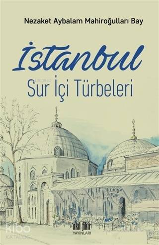 İstanbul Sur İçi Türbeleri - Kitapiks.com