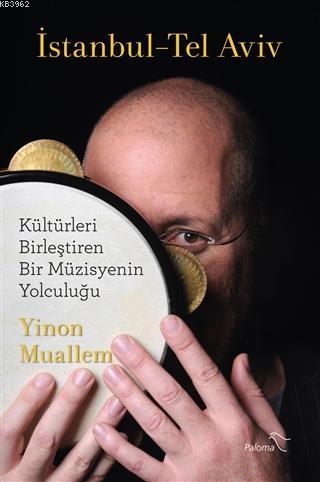 İstanbul - Tel Aviv; Kültürleri Birleştiren Bir Müzisyenin Yolculuğu