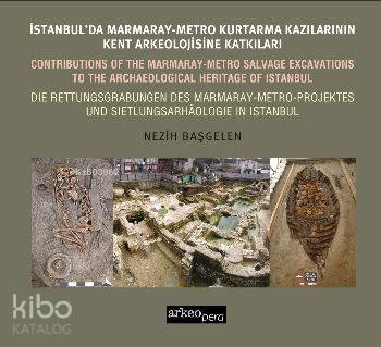 İstanbul'da Marmaray Metro Kazılarının Kent Arkeolojisine Katkıları - 
