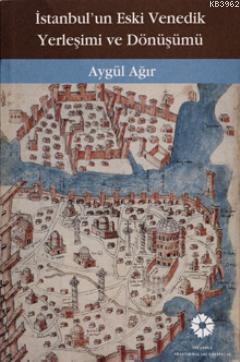 İstanbul'un Eski Venedik Yerleşimi ve Dönüşümü - Kitapiks.com