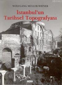 İstanbul'un Tarihsel Topografyası - Kitapiks.com