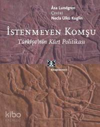 İstenmeyen Komşu; Türkiye´nin Kürt Politikası