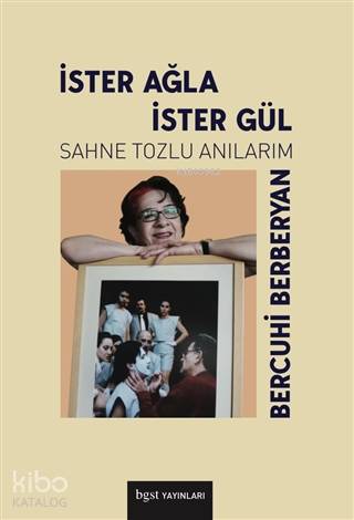İster Ağla İster Gül; Sahne Tozlu Anılarım - Kitapiks.com