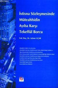 İstisna Sözleşmesinde Müteahhidin Ayıba Karşı Tekeffül Borcu