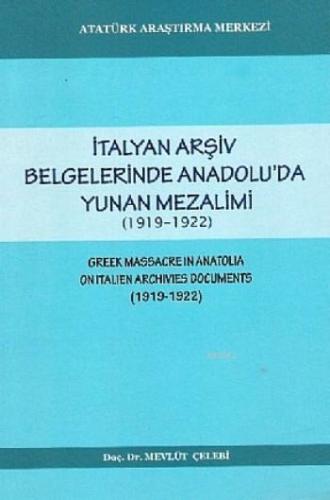 İtalyan Arşiv Belgelerinde Anadolu'da Yunan Mezalimi; 1919-1922