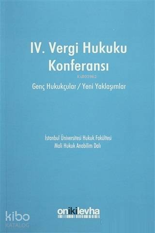 IV. Vergi Hukuku Konferansı Genç Hukukçular / Yeni Yaklaşımlar