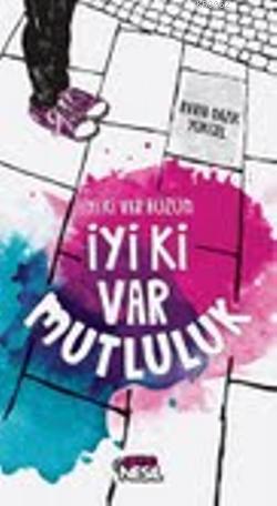 İyi Ki Var Hüzün İyi Ki Var Mutluluk - Kitapiks.com