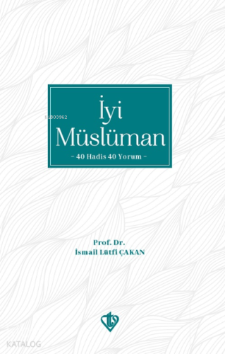 İyi Müslüman 40 Hadis 40 Yorum