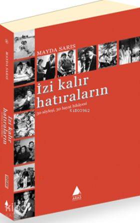 İzi Kalır Hatıraların; 30 Söyleşi 30 Hayat Hikayesi