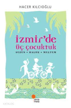 İzmir'de Üç Çocuktuk; Sezen Haluk Meltem