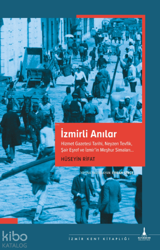 İzmirli Anılar;Hizmet Gazetesi Tarihi, Neyzen Tevfik, Şair Eşref ve İz