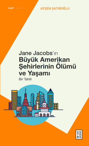 Jane Jacobs'ın Büyük Amerikan Şehirlerinin Ölümü ve Yaşamı;Bir Tahlil