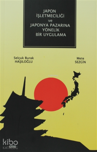 Japon İşletmeciliği ve Japonya Pazarına Yönelik Bir Uygulama - Kitapik
