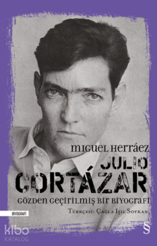 Julio Cortázar;Gözden Geçirilmiş Bir Biyografi - Kitapiks.com