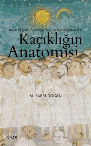 Kaçıklığın Anatomisi; İnsani Değerler Açısından Doğu ve Batı Medeniyet