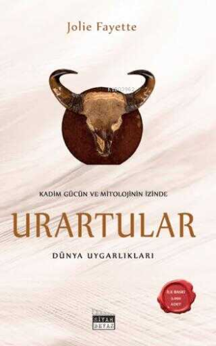 Kadim Gücün ve Mitolojinin İzinde Urartular - Dünya Uygarlıkları - Kit