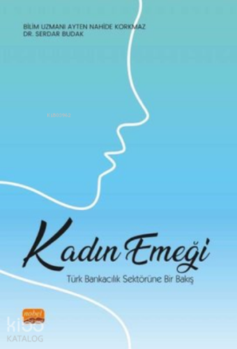 Kadın Emeği: ;Türk Bankacılık Sektörüne Bir Bakış