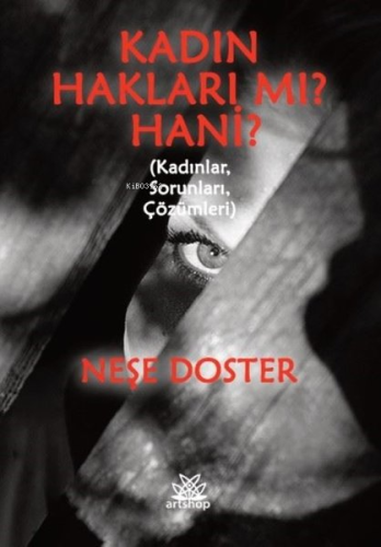 Kadın Hakları Mı? Hani? Kadınlar,Sorunları,Çözümleri