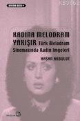 Kadına Melodram Yakışır; Türk Melodram Sinemasında Kadın İmgeleri