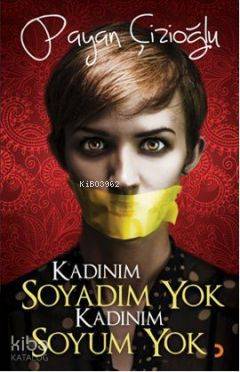 Kadınım Soyadım Yok Kadınım Soyum Yok - Kitapiks.com