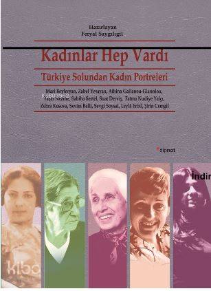 Kadınlar Hep Vardı; Türkiye Solundan Kadın Portreleri - Kitapiks.com