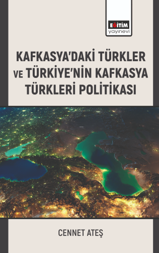 Kafkasyadaki Türkler ve Türkiyenin Kafkasya Türkleri Politikası - Kita